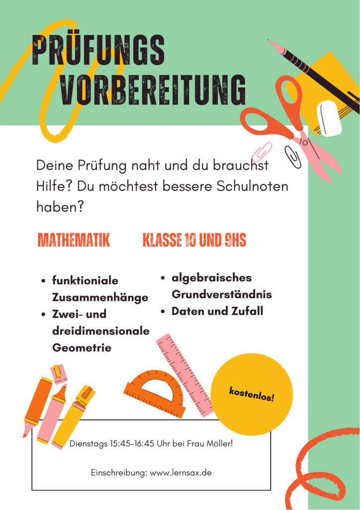 Prüfungsvorbereitung Mathematik. Klasse 10 und 9 HS. Dienstag, 15:45–16:45 Uhr, bei Frau Möller.