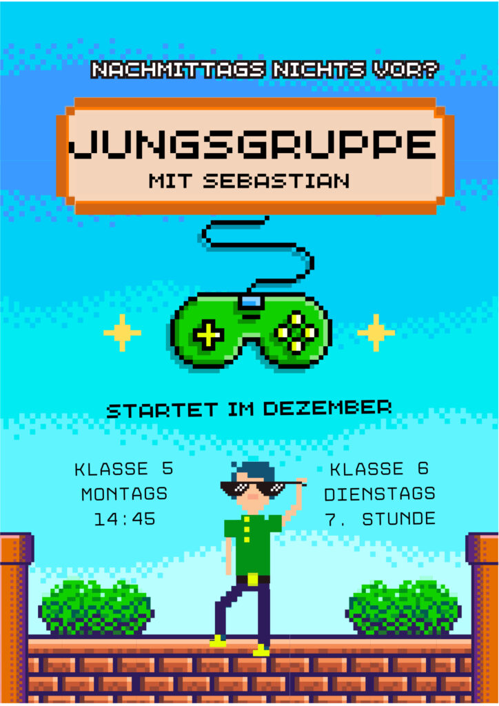 Jungsgruppe mit Sebastian. Klasse 5: Montag, 14:45 Uhr. Klasse 6: Dienstag, 7. Stunde. Start im Dezember.