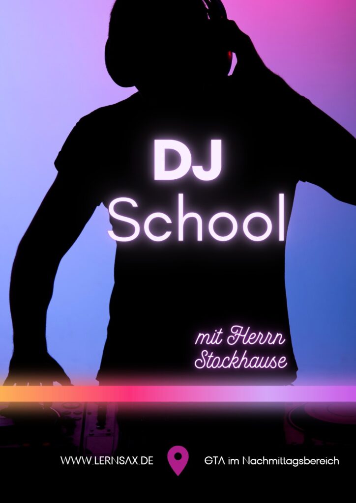 DJ School mit Herrn Stockhause. GTA im Nachmittagsbereich, Einschreibung über LernSax.
